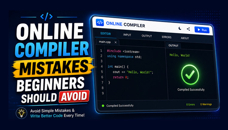 10 Online Compiler Mistakes Beginners Should Avoid