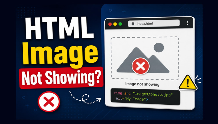 HTML Image Not Showing? 12 Common Reasons & Easy Fixes